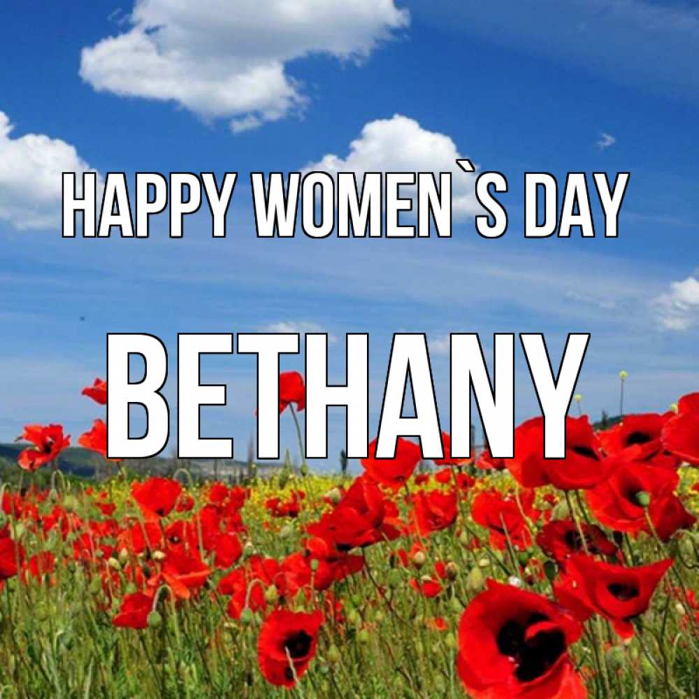 Greetings card с именем, Bethany happy women`s day международный женский день 1 Greetings with text for free download 